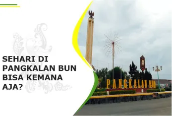 sehari di pangkalan bun bisa kemana aja
